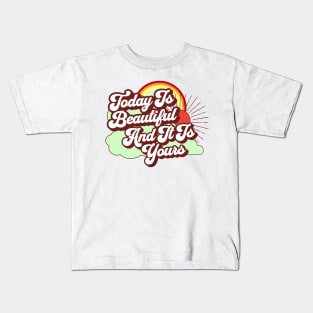 Today Is Beautiful And It Is Yours Rainbow Kids T-Shirt